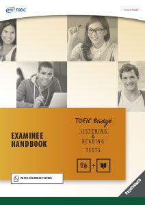TOEIC Bridge Examinee Handbook Listening & Reading Tests TOEIC Bridge Listening and Reading Examinee Handbook