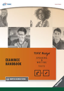 TOEIC REDESIGNED BRIDGE S&W EXAMINEE HANDBOOK TOEIC Bridge Speaking and Writing Examinee Handbook